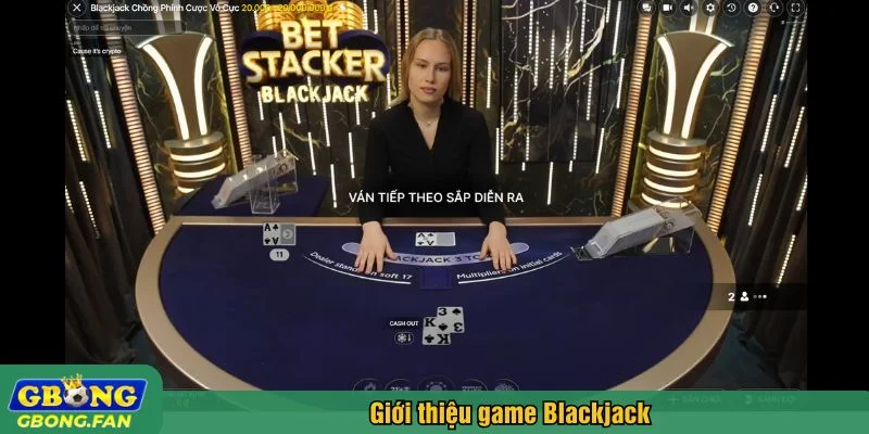 Blackjack là trò chơi bài nổi tiếng toàn cầu