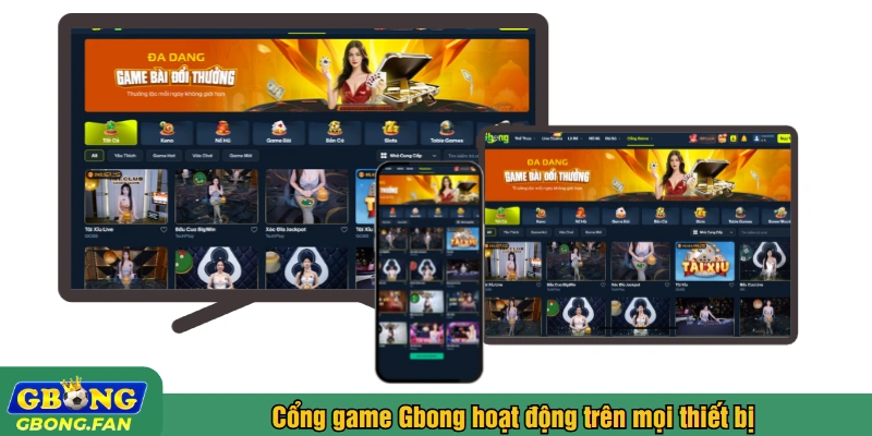 Cổng game Gbong hoạt động trên mọi thiết bị