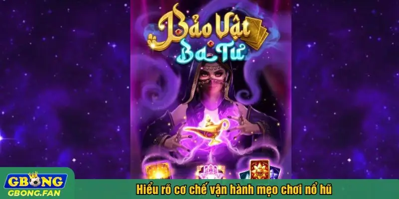 Mẹo chơi nổ hũ là hiểu rõ cơ chế vận hành