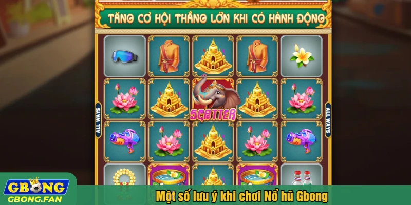 Một số lưu ý khi chơi Nổ hũ Gbong