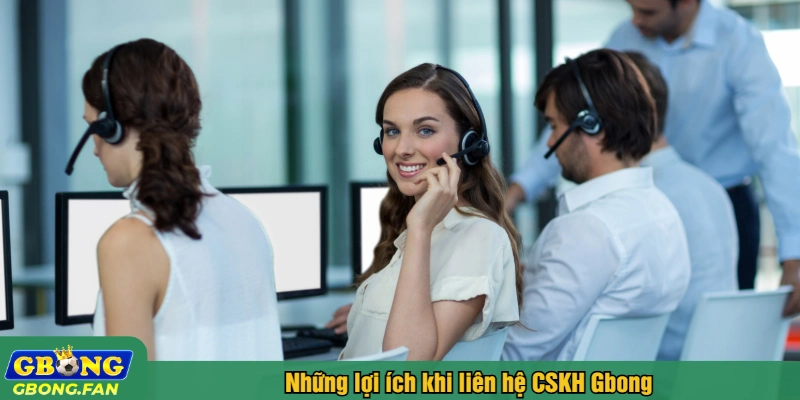 Những lợi ích khi liên hệ CSKH Gbong