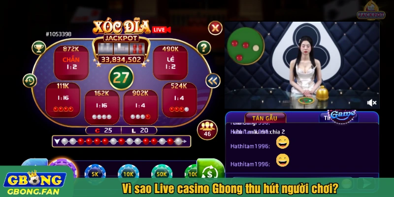 Vì sao Live casino Gbong thu hút người chơi?